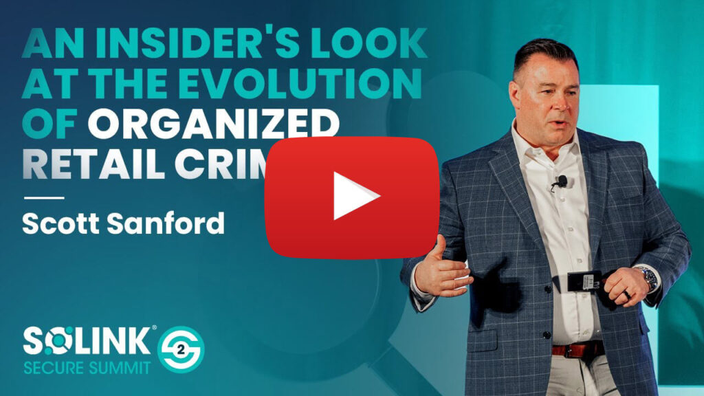 Solink Secure Summit - An insiders look at the evolution of Organized Retail Crime