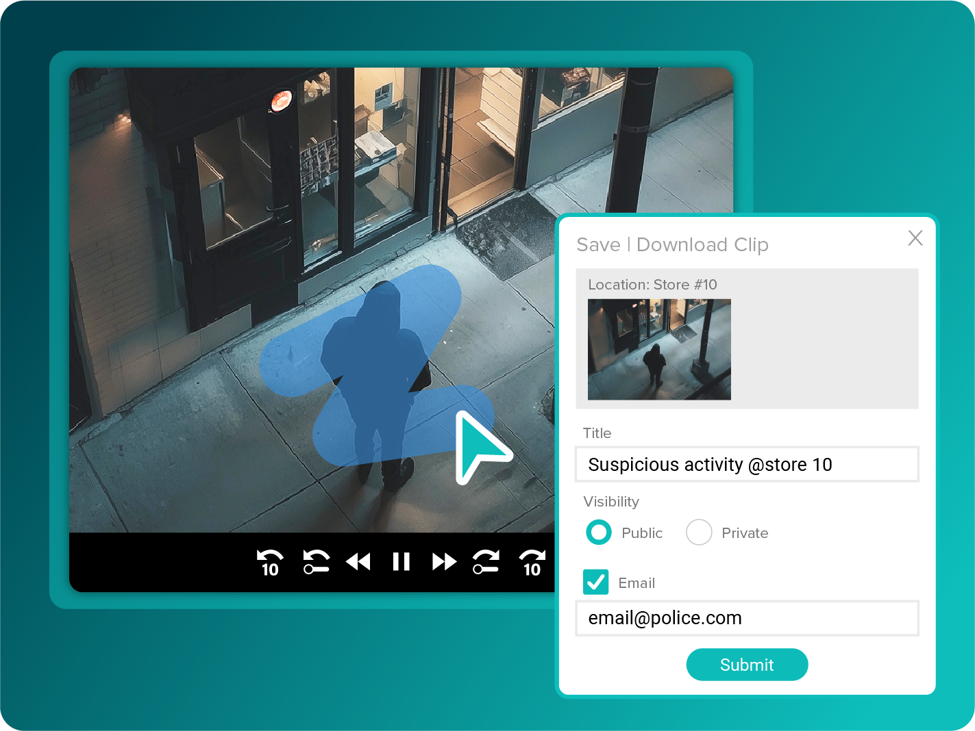A surveillance video shows a person outside a store at night. A form is open to save the clip, titled "Suspicious activity @store 10," and email police.com is entered.