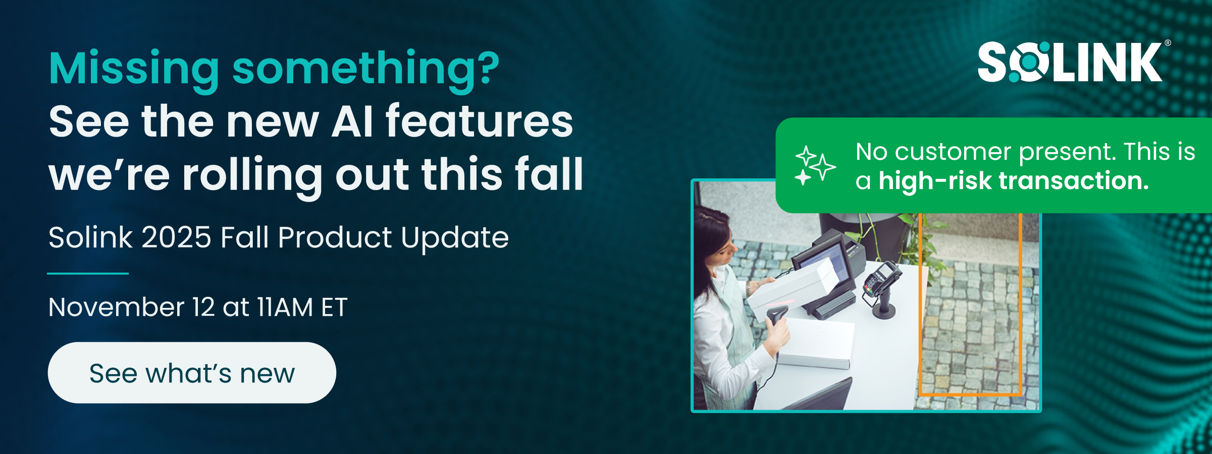 Solink promotional banner for 2025 fall product update, highlighting new AI features and a high-risk transaction alert, with event details for November 12 at 11AM ET.